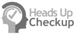 HEADS UP CHECKUP