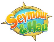THE ADVENTURES OF SEYMOUR & HAU