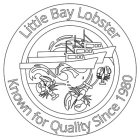 LITTLE BAY LOBSTER KNOWN FOR QUALITY SINCE 1980