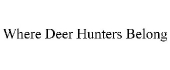 WHERE DEER HUNTERS BELONG