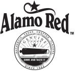 ALAMO RED, AUTHENTIC TEXAS CRAFTED FLAVORS, SINCE 1962, GENUINE TEXAS COME AND TASTE IT
