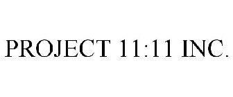 PROJECT 11:11 INC.