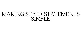 MAKING STYLE STATEMENTS SIMPLE