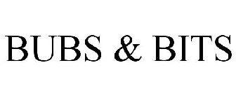 BUBS & BITS