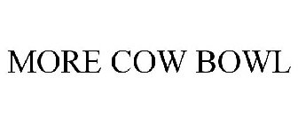 MORE COW BOWL