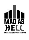 MAD AS HELL MESSAGE DELIVERY SERVICES