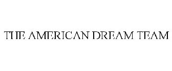THE AMERICAN DREAM TEAM
