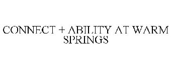 CONNECT + ABILITY AT WARM SPRINGS