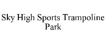 SKY HIGH SPORTS TRAMPOLINE PARK