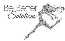 BE BETTER SOLUTIONS