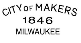 CITY OF MAKERS 1846 MILWAUKEE