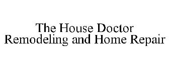 THE HOUSE DOCTOR REMODELING AND HOME REPAIR