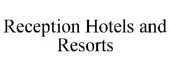 RECEPTION HOTELS AND RESORTS