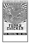 RED ROOSTER COFFEE ROASTER'S FUNKY CHICKEN FOR MEDICINAL USE ONLY