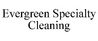 EVERGREEN SPECIALTY CLEANING