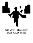 NO JOB MARKET FOR OLD MEN