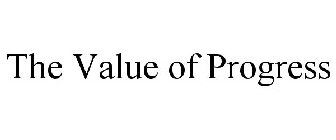 THE VALUE OF PROGRESS