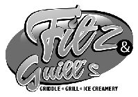 FITZ & GUILL'S GRIDDLE · GRILL · ICE CREAMERY