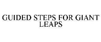 GUIDED STEPS FOR GIANT LEAPS