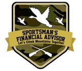 SPORTSMAN'S FINANCIAL ADVISOR LET'S CLIMB MOUNTAINS TOGETHER