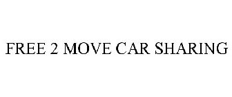 FREE 2 MOVE CAR SHARING