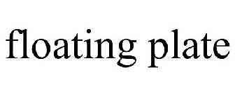 FLOATING PLATE