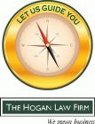LET US GUIDE YOU THE HOGAN LAW FIRM WE MEAN BUSINESS N NE E SE S SW W NW
