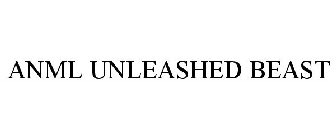 ANML UNLEASHED BEAST
