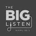 THE BIG LISTEN WAMU 88.5