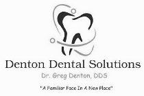 DENTON DENTAL SOLUTIONS DR. GREG DENTON, DDS 