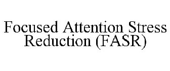 FASR (FOCUSED ATTENTION STRESS REDUCTION)