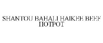 SHANTOU BAHALI HAIKEE BEEF HOTPOT