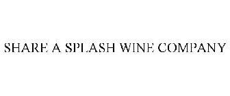SHARE A SPLASH WINE CO.