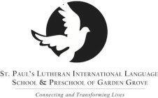 ST. PAUL'S LUTHERAN INTERNATIONAL LANGUAGE SCHOOL & PRESCHOOL OF GARDEN GROVE CONNECTING AND TRANSFORMING LIVES