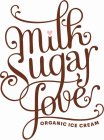 MILK SUGAR LOVE ORGANIC ICE CREAM