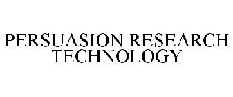 PERSUASION RESEARCH TECHNOLOGY