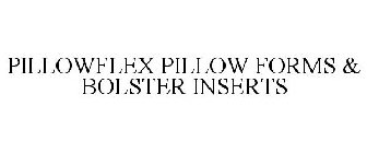 PILLOWFLEX PILLOW FORMS & BOLSTER INSERTS