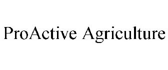 PROACTIVE AGRICULTURE