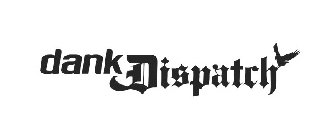 DANK DISPATCH