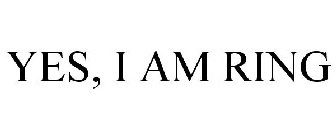 YES, I AM RING