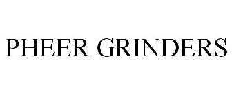 PHEER GRINDERS