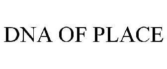 DNA OF PLACE