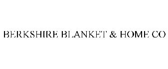 BERKSHIRE BLANKET & HOME CO