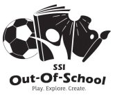 SSI OUT-OF-SCHOOL PLAY. EXPLORE. CREATE.