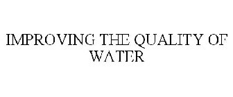 IMPROVING THE QUALITY OF WATER