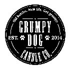 OLD BOTTLES. NEW LIFE. GET GRUMPY. GRUMPY DOG CANDLE CO. EST. 2014