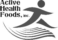 ACTIVE HEALTH FOODS, INC.