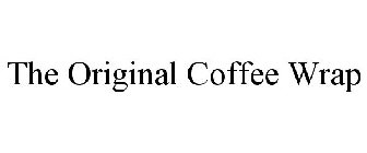 THE ORIGINAL COFFEE WRAP