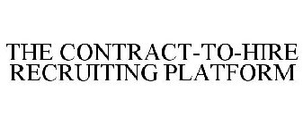 THE CONTRACT-TO-HIRE RECRUITING PLATFORM