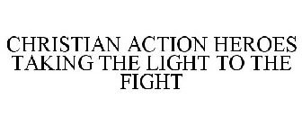 CHRISTIAN ACTION HEROES TAKING THE LIGHT TO THE FIGHT